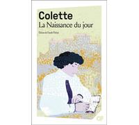 Sidonie-Gabrielle Colette – La Naissance du jour – Édité par Claude Pichois – Flammarion (Livre)