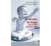 La naissance du langage dans les deux premières années Dans les deux premières années - Laurent Danon-Boileau - Puf - broché - Etude