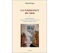 La Naissance Du Moi - Origène Et La Genèse De L'idée Chrétienne De Réincarnation Dans Le Courant De Pensée De Pythagore À Lessing