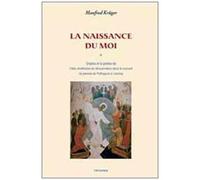 La Naissance Du Moi - Origène Et La Genèse De L'idée Chrétienne De Réincarnation Dans Le Courant De Pensée De Pythagore À Lessing