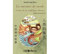 La naissance du monde: Contes de la mythologie chinoise