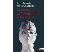 La Naissance du Néolithique au Proche-Orient - Olivier Aurenche - Cnrs Eds - broché - Etude