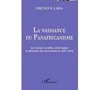 La naissance du Panafricanisme: Les racines caraïbes, américaines et africaines du mouvement au XIXe siècle