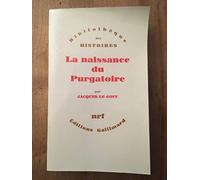 LA NAISSANCE DU PURGATOIRE / COLLECTION "BIBLIOTHEQUE DES HISTOIRES".