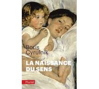 La naissance du sens - Boris Cyrulnik - Hachette Pluriel Reference - Poche - Essai