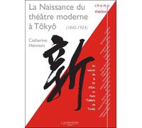 La Naissance du théâtre moderne à Tokyo (1842-1924) - Catherine Hennion - Entretemps - broché - Essai