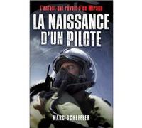 La naissance d'un pilote Marc Scheffler (Auteur)