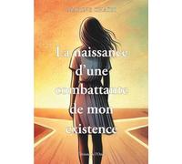 La naissance d'une combattante de mon existence