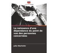 La naissance d'une dépendance du point de vue des personnes concernées
