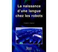 La naissance d'une langue chez les robots - Jean-Gabriel Ganascia - Hermes Science Publications - broché - Essai