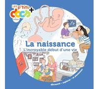 La naissance: L incroyable début d une vie