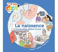 La naissance: L incroyable début d une vie