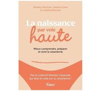 La Naissance Par Voie Haute - Mieux Comprendre, Préparer Et Vivre La Césarienne