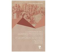 La Naissances Des Académies Protestantes Et La Diffusion Du Modèle