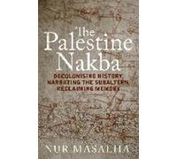La Nakba de Palestine : Décoloniser l'histoire et reconquérir la mémoire