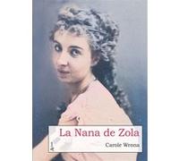 La Nana de Zola Carole Wrona (Auteur)