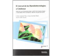 La nanobiotecnologia a Catalunya: Anàlisi del mercat nanobiotecnològic a partir d una enquesta dirigida a responsables d R+D+I d empreses i directors de grups de recerca
