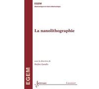 La nanolithographie traite ege - Landis - Hermes Science Publications - broché - Livre