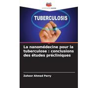 La nanomédecine pour la tuberculose: conclusions des études précliniques