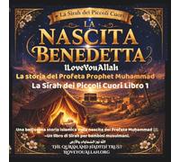 La Nascita Benedetta: La storia del Profeta Prophet Muhammad ﷺ per bambini: Una bellissima storia islamica sulla nascita del Profeta Muḥammad ﷺ ~Un libro di Sīrah per bambini musulmani.