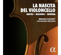 La Nascita Del Violoncello: Napoli-Bologna-Modena