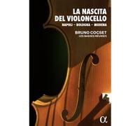 Alpha – La Nascita del Violoncello : Napoli-Bologna-Modena – CD