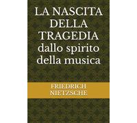LA NASCITA DELLA TRAGEDIA dallo spirito della musica