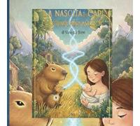 La nascita di Capi e la formichina magica: Un libro che accompagna i più piccoli ad affrontare le grandi emozioni