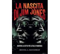 La Nascita Di Jim Jones: Dentro La Setta Più Letale d'America