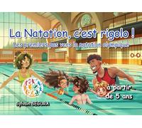 La Natation, c’est rigolo !: Les premiers pas vers la natation olympique