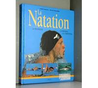La Natation : La Technique - La Pratique - La Compétition