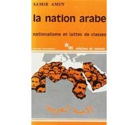 La Nation arabe : nationalisme et luttes de classe - nationalisme et luttes de classes - Samir Amin - Minuit - Livre