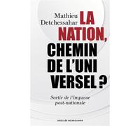 La Nation, chemin de l'universel ? Sortir de l'impasse post-nationale - Mathieu Detchessahar - Desclée De Brouwer - broché - Essai