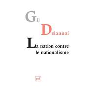 La Nation Contre Le Nationalisme - Ou La Résistance Des Nations