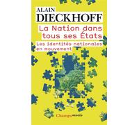 La Nation dans tous ses états Les identités nationales en mouvement - Alain Dieckhoff - Flammarion - Poche - Essai