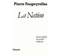 La Nation - Essor et déclin des sociétés modernes - Pierre Fougeyrollas - Fayard - Livre