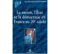 La nation, l'État, la démocratie en France au 20e siècle - Jean Vavasseur-Desperriers - Armand Colin - broché - Livre