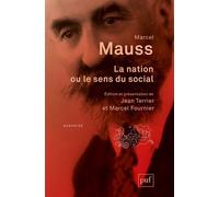 La nation, ou le sens du social Édition et présentation de Jean Terrier et Marcel Fournier - Marcel Mauss - Puf - broché - Essai