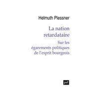 La nation retardataire Sur les égarements politiques de l’esprit bourgeois - Helmuth Plessner - Puf - broché - Essai