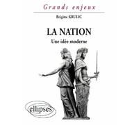 La nation - Une idée moderne - une idée moderne - Brigitte Krulic - Ellipses - Livre