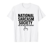 La National Sarcasm Society Like We Need Your Support Ironic T-Shirt