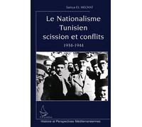 La nationalisme tunisien scission et conflits 1934-1944 Scission et conflits, 1934-1944 - Samya El Machat - L'harmattan - broché - Etude