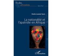 La nationalité et l'apatridie en Afrique Charles Lasserre Yakite (Auteur)