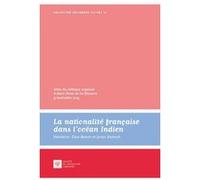 La nationalité française dans l océan indien ralser é. Knetsch j. (Auteur), Jonas Knetsch (Direction)