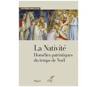 La Nativité - Homélies Patristiques Du Temps De Noël