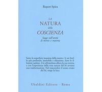 La natura della coscienza. Saggi sull'unità di mente e materia