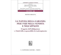 La natura della garanzia per i vizi nella vendita e nell'appalto. L'oggetto dell'obbligazione e i limiti della responsabilità da inadempimento