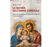 La natura dell'amore coniugale. Note dal magistero di Giovanni Paolo II e Benedetto XVI