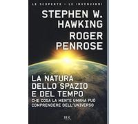 La natura dello spazio e del tempo. Che cosa la mente umana può comprendere dell'universo