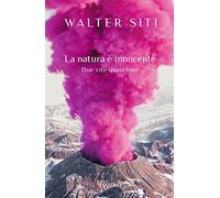 La natura e innocente.Due vite quasi vere